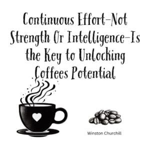 White ceramic mug with Churchill quote about continuous effort unlocking coffee's potential printed in elegant text