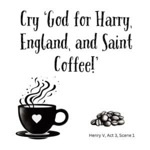 White ceramic mug with quote: Cry 'god for Harry, England, and Saint Coffee!' - Shakespeare Henry V parody
