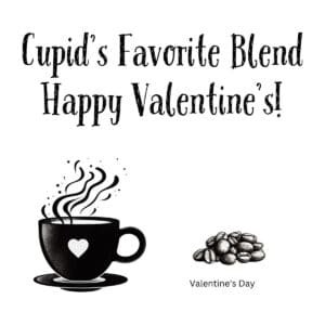 White ceramic coffee mug with "Cupid's Favorite Blend—happy Valentine's!" quote printed in decorative text