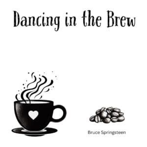 White ceramic coffee mug with "Dancing in the Brew" quote, a Bruce Springsteen Dancing in the Dark wordplay