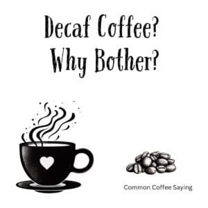 White ceramic coffee mug with black text reading Decaf Coffee? Why Bother? on white background