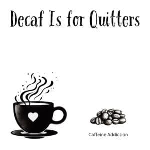 White ceramic coffee mug with black text reading Decaf Is for Quitters, funny gift for caffeine lovers