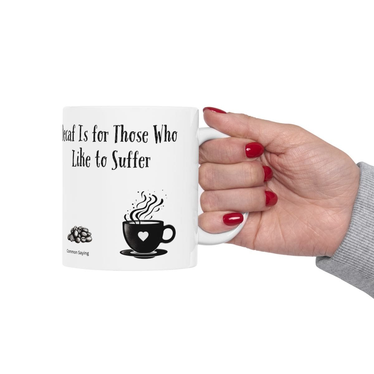 Decaf Is for Those Who Like to Suffer | Ceramic Coffee Mug - Image 4