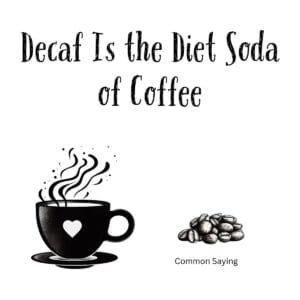 White ceramic coffee mug with quote Decaf Is the Diet Soda of Coffee in black text