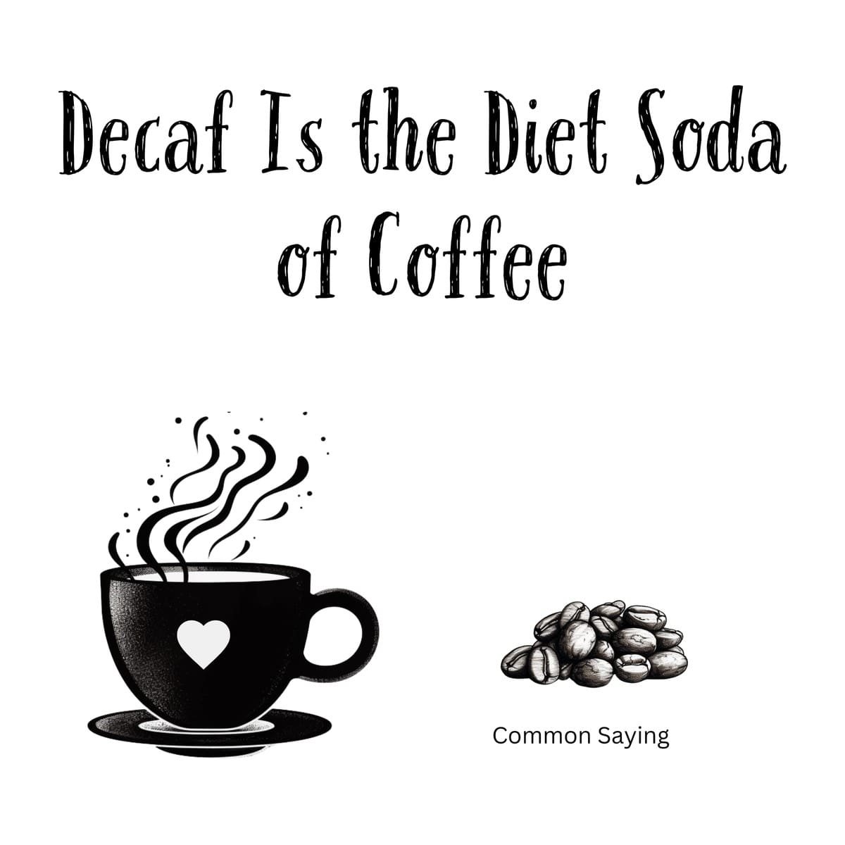 White ceramic coffee mug with quote Decaf Is the Diet Soda of Coffee in black text