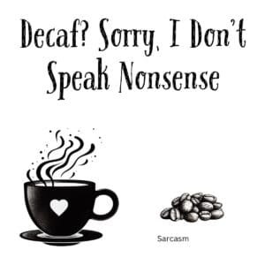 White ceramic coffee mug with black text reading Decaf? Sorry, I Don't Speak Nonsense in bold lettering