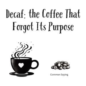White ceramic mug with quote Decaf: the Coffee That Forgot Its Purpose printed in black text