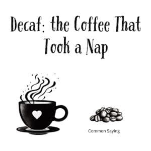 White ceramic coffee mug with quote "Decaf: the Coffee That Took a Nap" in black text