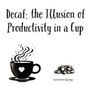 White ceramic mug with quote: Decaf: the Illusion of Productivity in a Cup