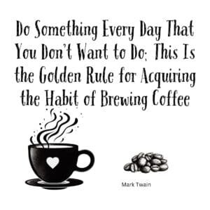White ceramic mug with Mark Twain quote about making coffee brewing a daily discipline habit printed in black text