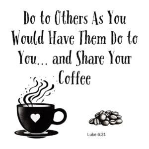 White ceramic mug with Bible verse Luke 6:31 and coffee-themed Golden Rule quote about sharing coffee