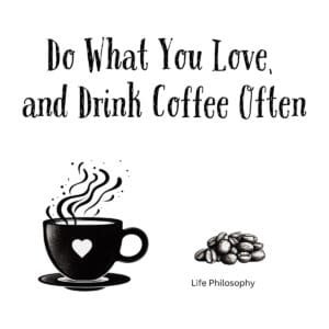 White ceramic coffee mug with quote Do What You Love and Drink Coffee Often printed in black text