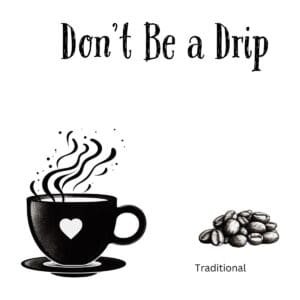 White ceramic coffee mug with black text reading Don&rsquo;t Be a Drip in clean, bold lettering