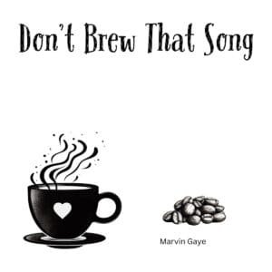 White ceramic coffee mug with "Don't Brew That Song" quote in black text, a Marvin Gaye lyric twist for music lovers