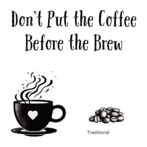 White ceramic mug with black text reading Don't Put the Coffee Before the Brew in clean modern typography