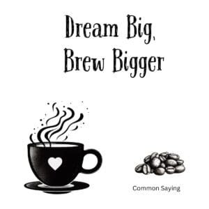White ceramic coffee mug with "Dream Big, Brew Bigger" quote in bold text, motivational gift for coffee lovers