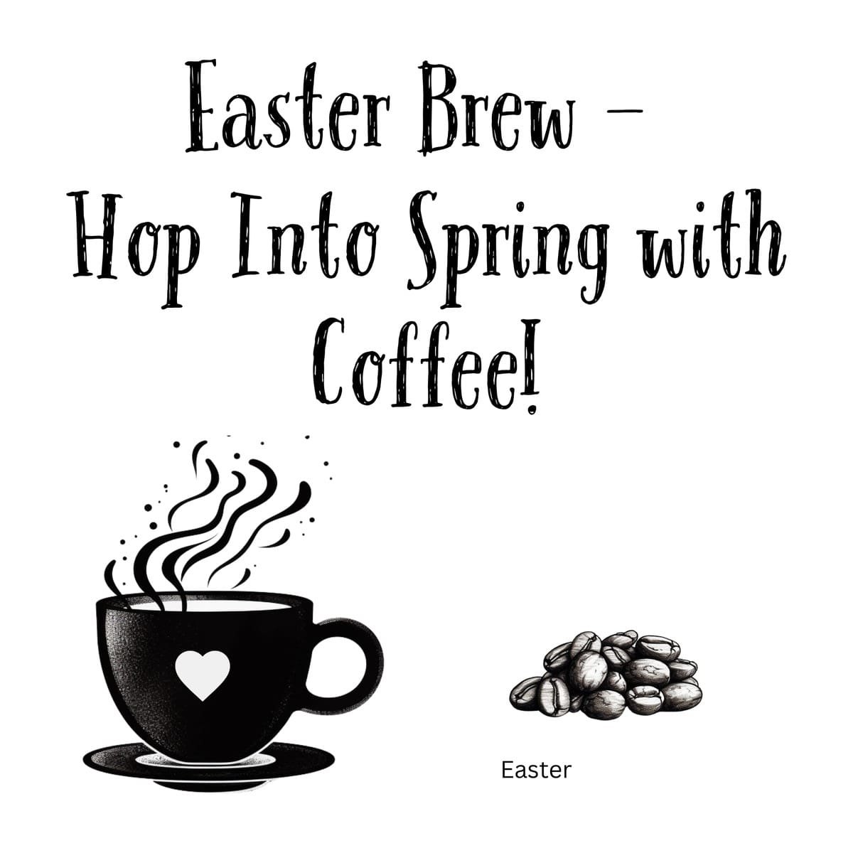 White ceramic coffee mug with "Easter Brew—hop Into Spring with Coffee!" printed in festive lettering
