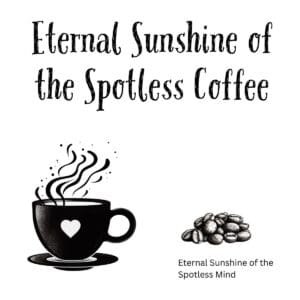 White ceramic mug with "Eternal Sunshine of the Spotless Coffee" quote printed in black text
