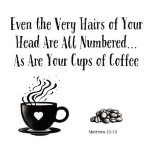 White ceramic mug with Bible verse quote about God numbering hairs and coffee cups, Matthew 10:30 reference