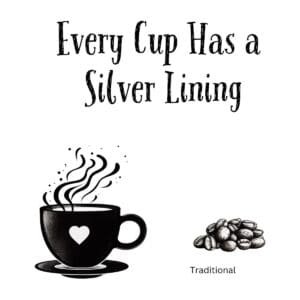 White ceramic coffee mug with "Every Cup Has a Silver Lining" quote printed in black text