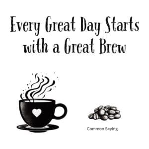 White ceramic mug with black text reading Every Great Day Starts with a Great Brew on white background