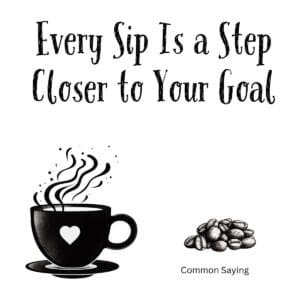 White ceramic coffee mug with black text reading Every Sip Is a Step Closer to Your Goal