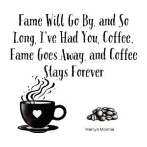 White ceramic coffee mug with Marilyn Monroe quote about fame and coffee printed in elegant typography