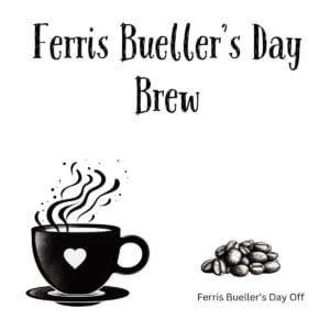 White ceramic coffee mug with Ferris Bueller's Day Brew printed in black text, a play on the classic 1986 film title