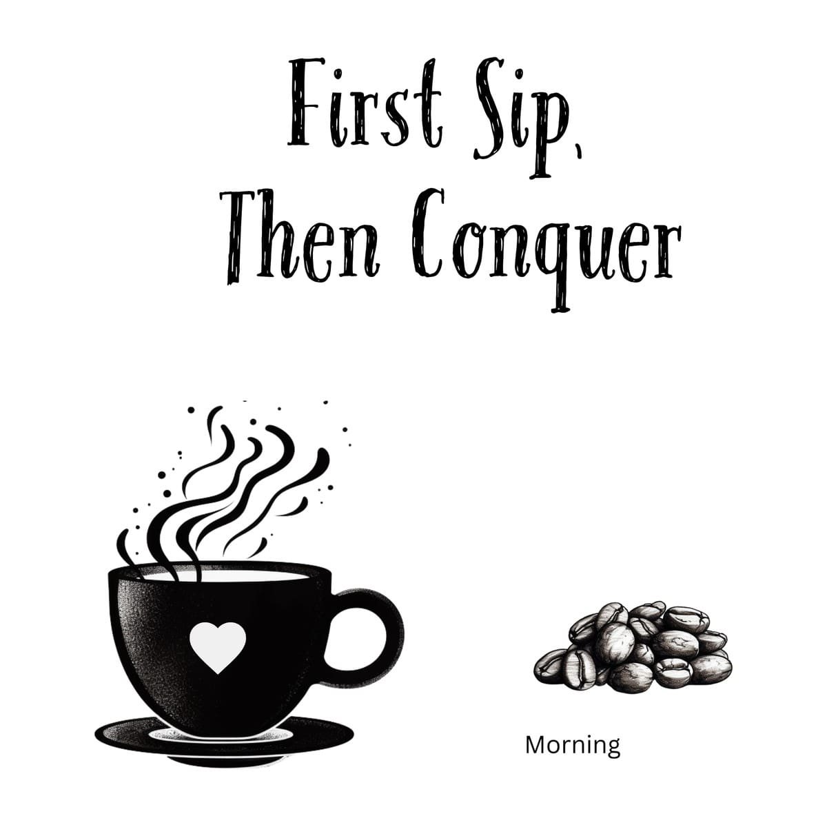 White ceramic coffee mug with black text reading First Sip Then Conquer in modern typography