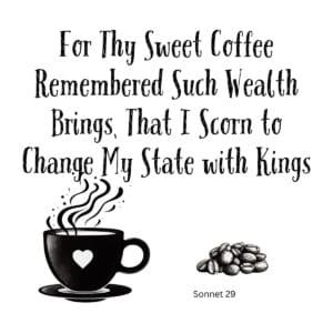 White ceramic coffee mug with Shakespeare Sonnet 29 quote about coffee bringing wealth that rivals kings