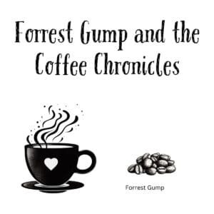 White ceramic coffee mug with quote Forrest Gump and the Coffee Chronicles printed in black text