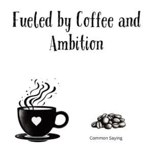 White ceramic coffee mug with black text reading Fueled by Coffee and Ambition