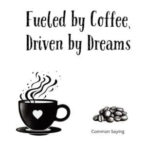 White ceramic mug with "Fueled by Coffee, Driven by Dreams" quote in black text