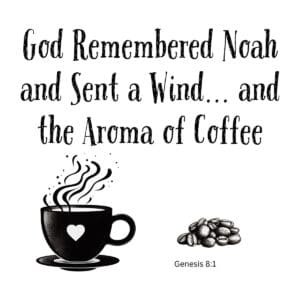 White ceramic coffee mug with Genesis 8:1 quote: God Remembered Noah and Sent a Wind and the Aroma of Coffee