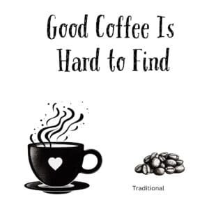 White ceramic coffee mug with "Good Coffee Is Hard to Find" quote printed in black text