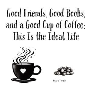 White ceramic mug with Mark Twain quote about good friends, good books, and good coffee being the ideal life