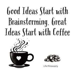 White ceramic coffee mug with quote Good Ideas Start with Brainstorming Great Ideas Start with Coffee in black text