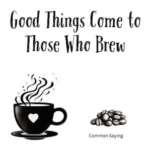 White ceramic coffee mug with black text reading Good Things Come to Those Who Brew in modern typography