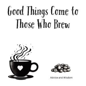White ceramic mug with quote Good Things Come to Those Who Brew printed in black text