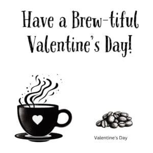 White ceramic coffee mug with Have a Brew-tiful Valentine's Day quote in festive lettering for coffee lovers