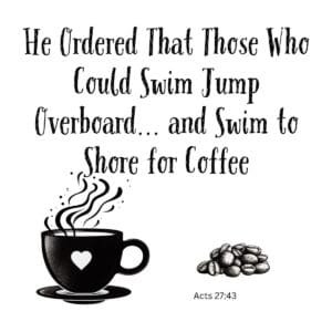 White ceramic mug with Acts 27:43 Bible verse parody about swimming to shore for coffee printed in black text