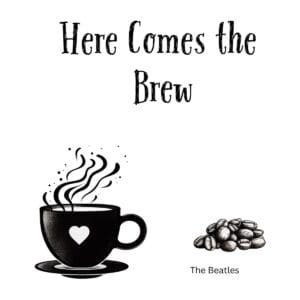 White ceramic coffee mug with "Here Comes the Brew" quote in black text, a Beatles song parody for coffee lovers