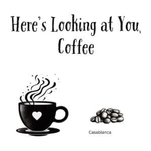 White ceramic mug with "Here's Looking at You, Coffee" quote in black text, Casablanca movie reference