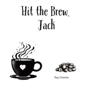 White ceramic coffee mug with Hit the Brew Jack quote, a Ray Charles Hit the Road Jack parody for coffee lovers