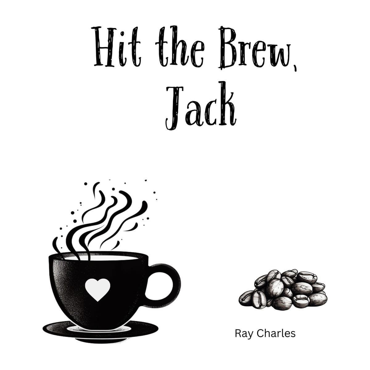 White ceramic coffee mug with Hit the Brew Jack quote, a Ray Charles Hit the Road Jack parody for coffee lovers