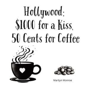 White ceramic coffee mug with Marilyn Monroe quote: Hollywood $1000 for a Kiss 50 Cents for Coffee