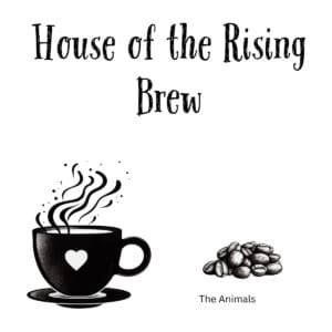 White ceramic coffee mug with "House of the Rising Brew" quote referencing The Animals' classic song