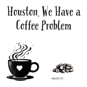 White ceramic coffee mug with black text reading Houston We Have a Coffee Problem in bold letters