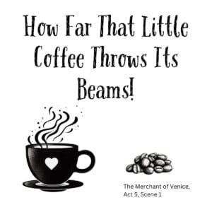 White ceramic mug with quote How Far That Little Coffee Throws Its Beams from Shakespeare's Merchant of Venice