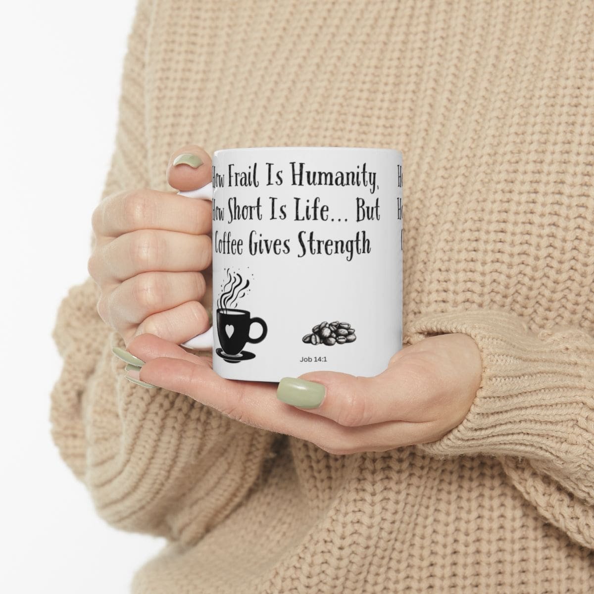 How Frail Is Humanity, How Short Is Life... But Coffee Gives Strength | Ceramic Coffee Mug - Image 3